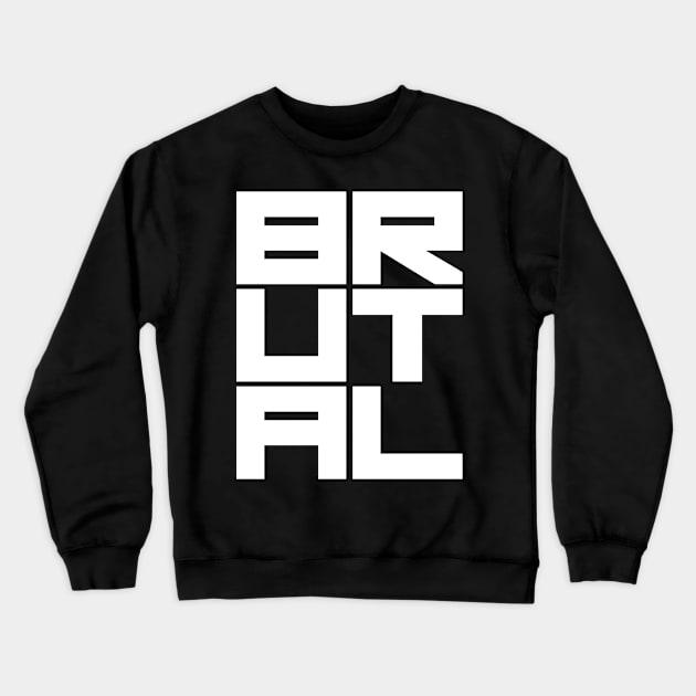 Brutal Crewneck Sweatshirt by lkn